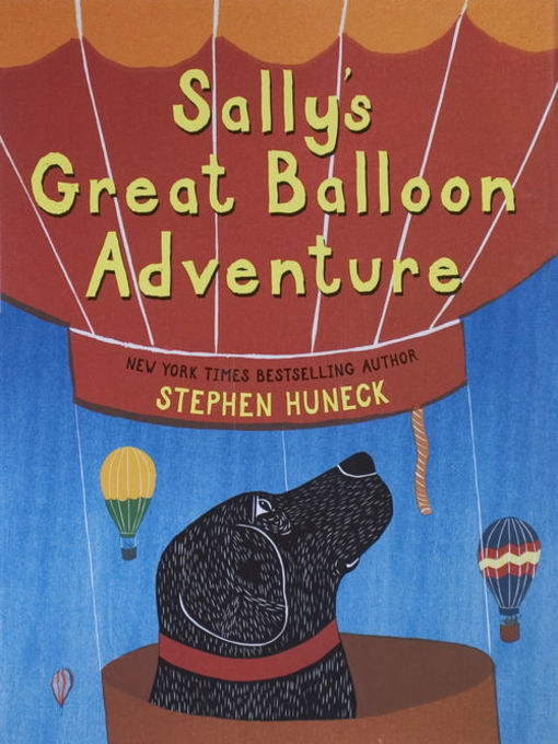 Title details for Sally's Great Balloon Adventure by Stephen Huneck - Available